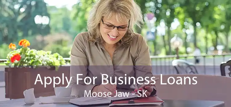 Apply For Business Loans Moose Jaw - SK