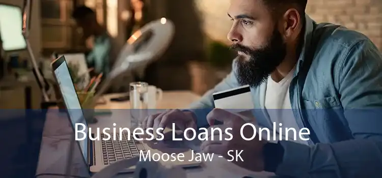 Business Loans Online Moose Jaw - SK