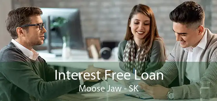 Interest Free Loan Moose Jaw - SK