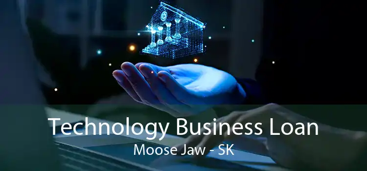 Technology Business Loan Moose Jaw - SK